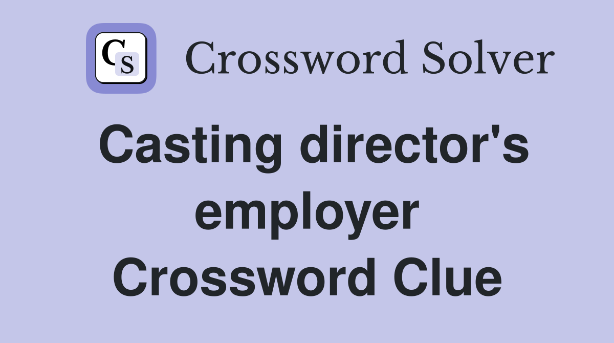 Casting director's employer Crossword Clue