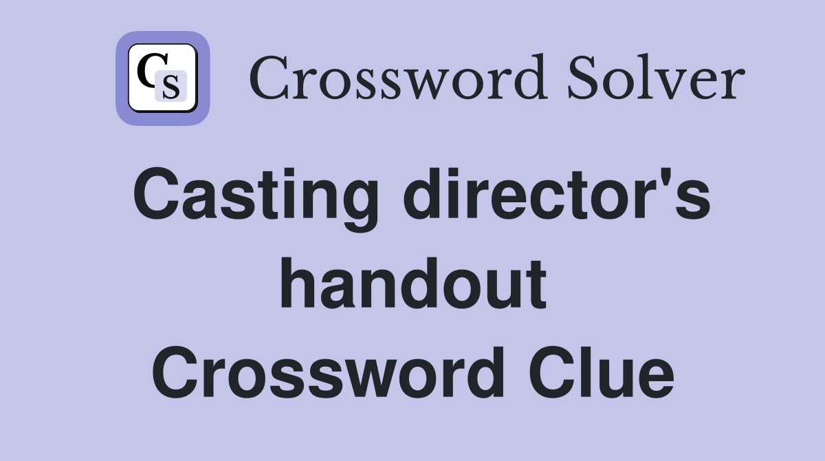 Casting director's handout Crossword Clue
