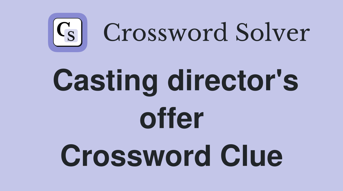 Casting director's offer Crossword Clue