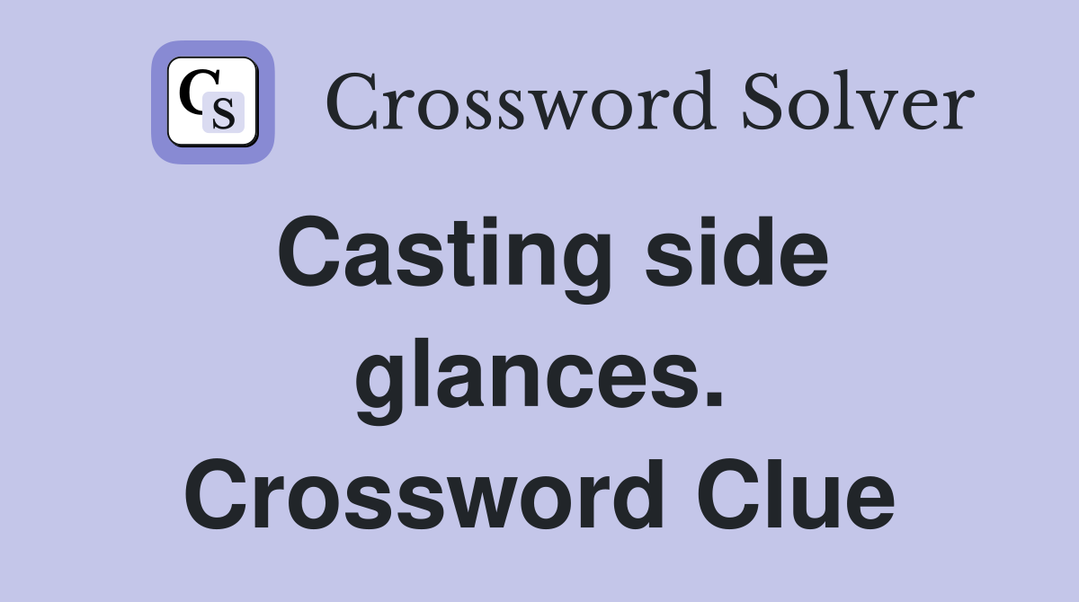 Casting side glances. Crossword Clue