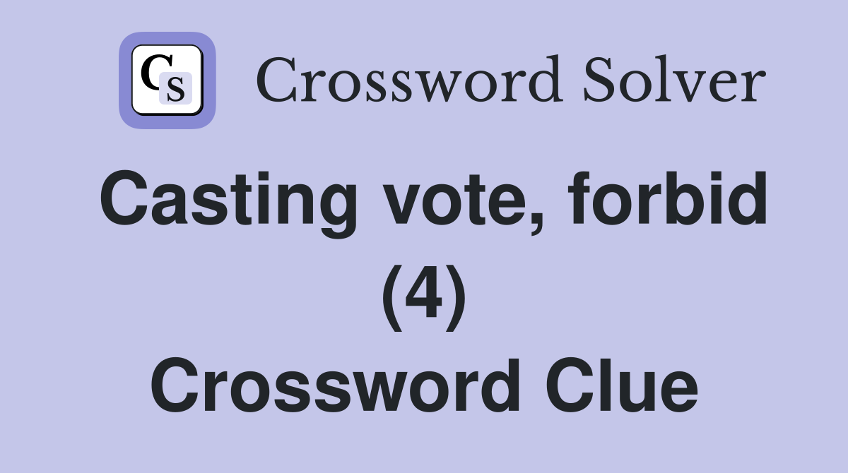 Casting vote, forbid (4) Crossword Clue