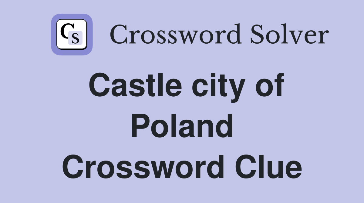 Castle city of Poland Crossword Clue