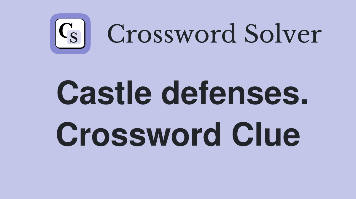 Castle defenses. Crossword Clue