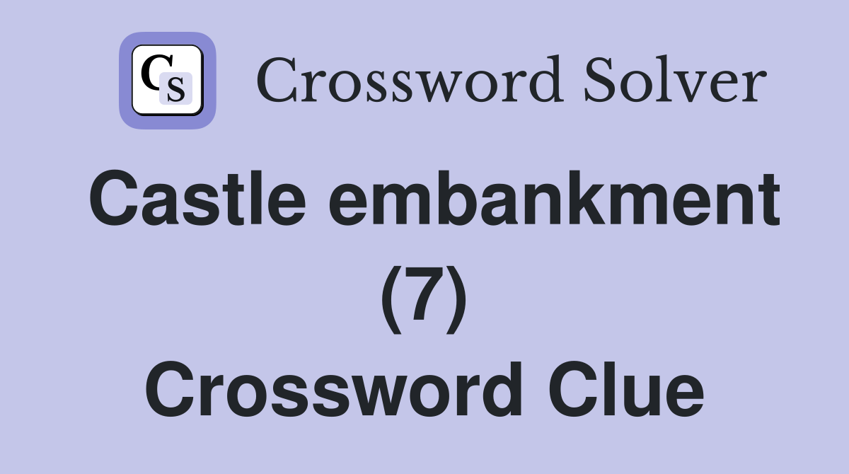 Castle embankment (7) Crossword Clue