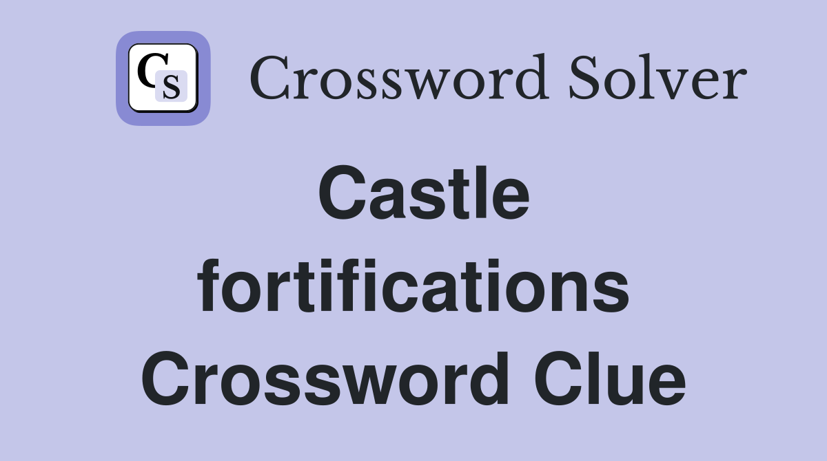 Castle fortifications Crossword Clue