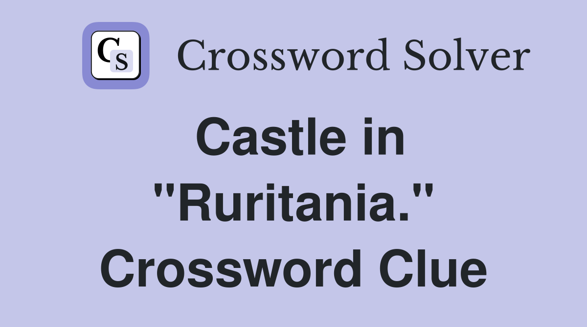 Castle in "Ruritania." Crossword Clue