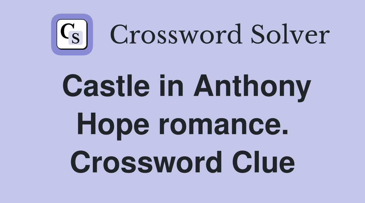 Castle in Anthony Hope romance. Crossword Clue