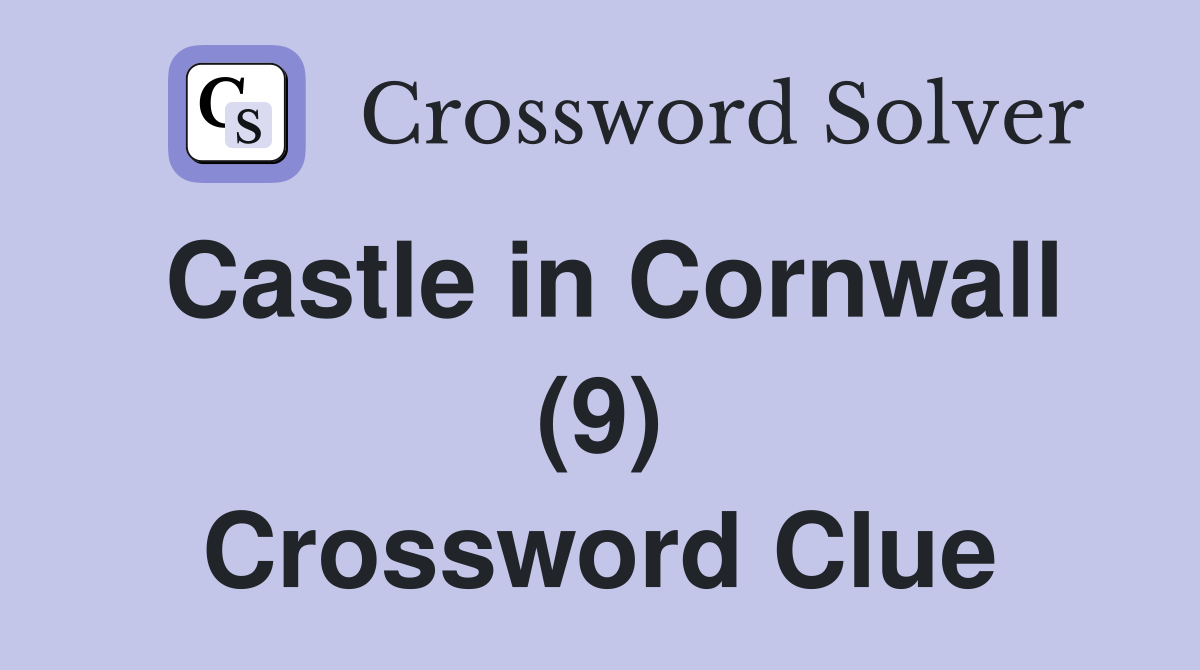 Castle in Cornwall (9) Crossword Clue