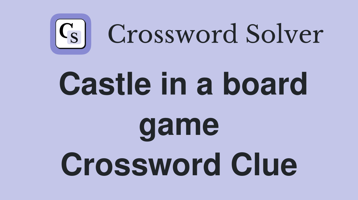 Castle in a board game Crossword Clue