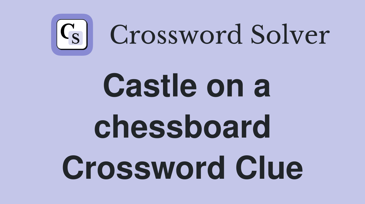 Castle on a chessboard Crossword Clue