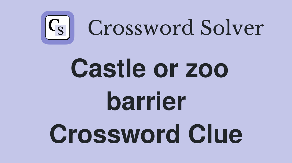 Castle or zoo barrier Crossword Clue