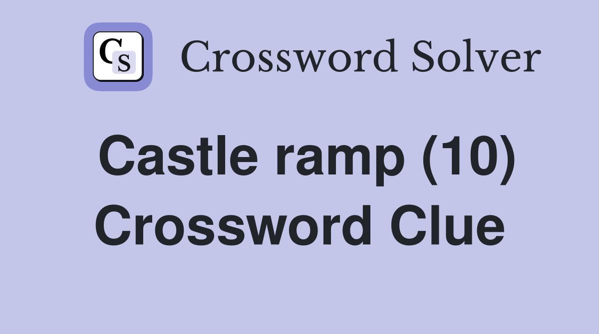 Castle ramp (10) Crossword Clue
