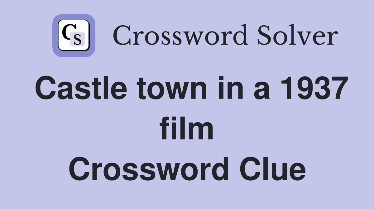 Castle town in a 1937 film Crossword Clue
