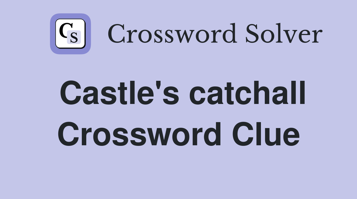 Castle's catchall Crossword Clue