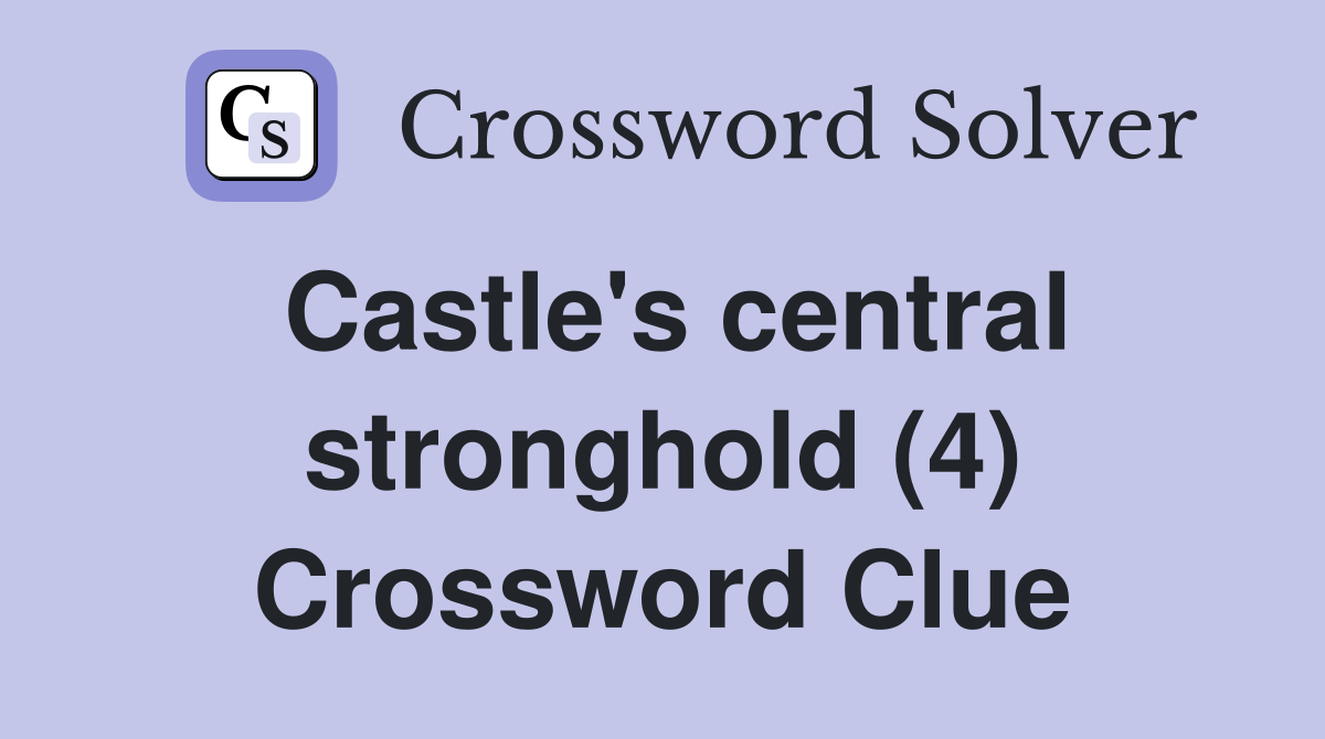 Castle's central stronghold (4) Crossword Clue