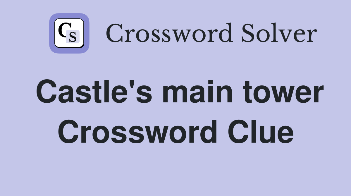 Castle's main tower Crossword Clue