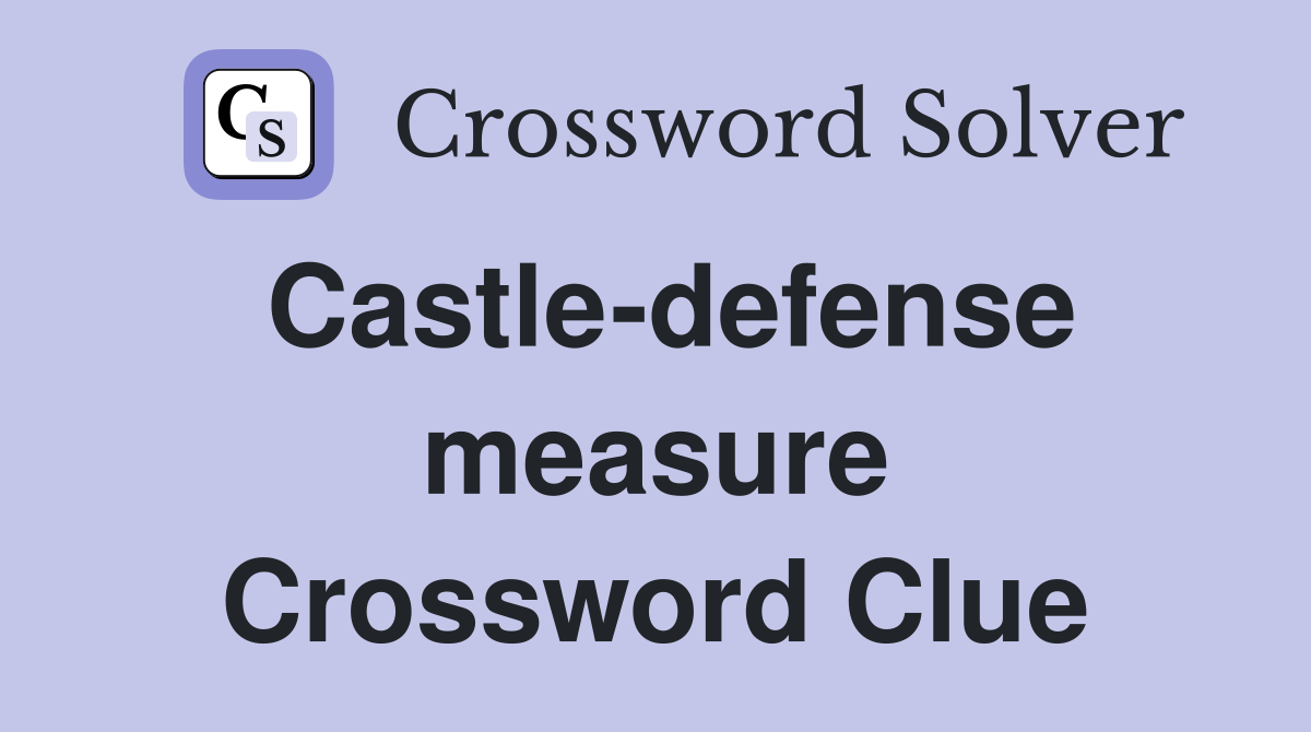 Castle-defense measure Crossword Clue