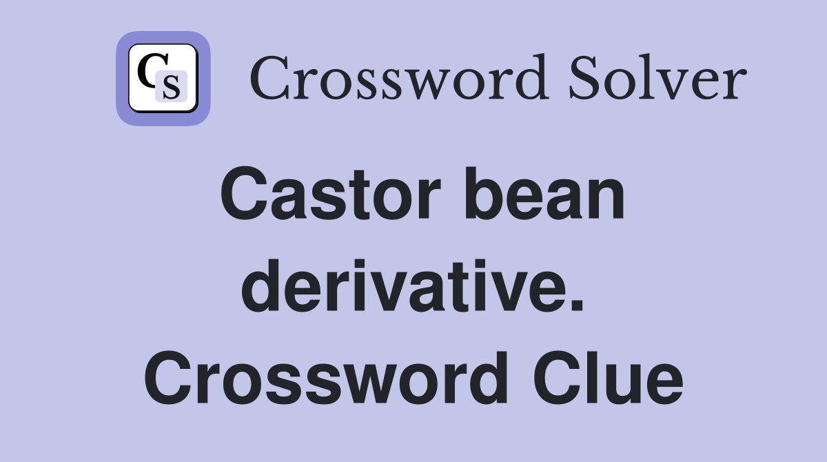 Castor bean derivative. Crossword Clue