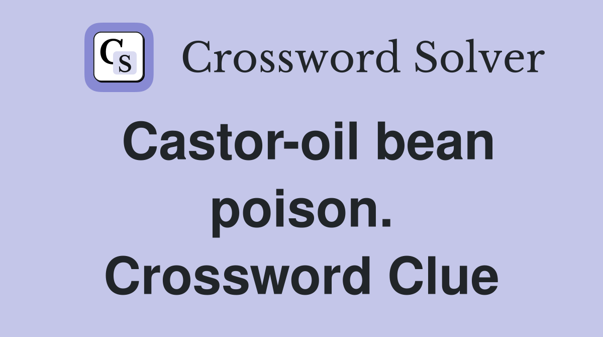 Castor-oil bean poison. Crossword Clue
