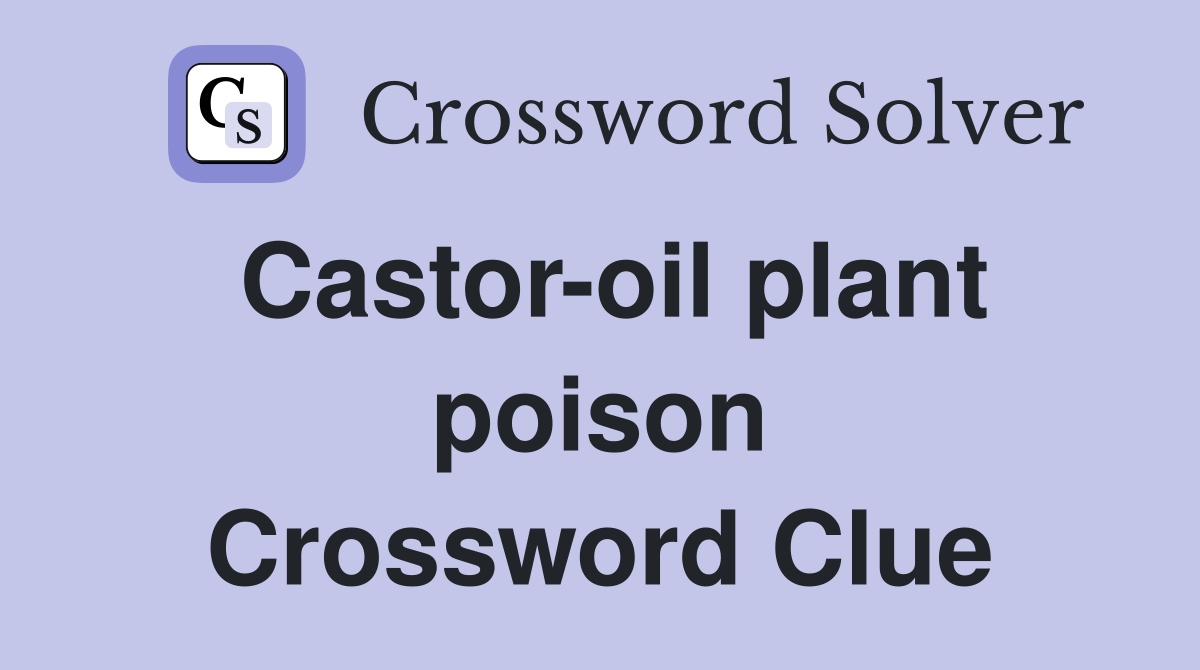 Castor-oil plant poison Crossword Clue