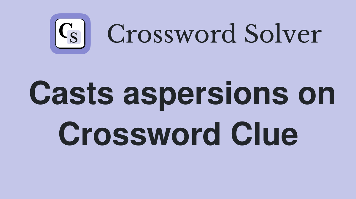 Casts aspersions on Crossword Clue