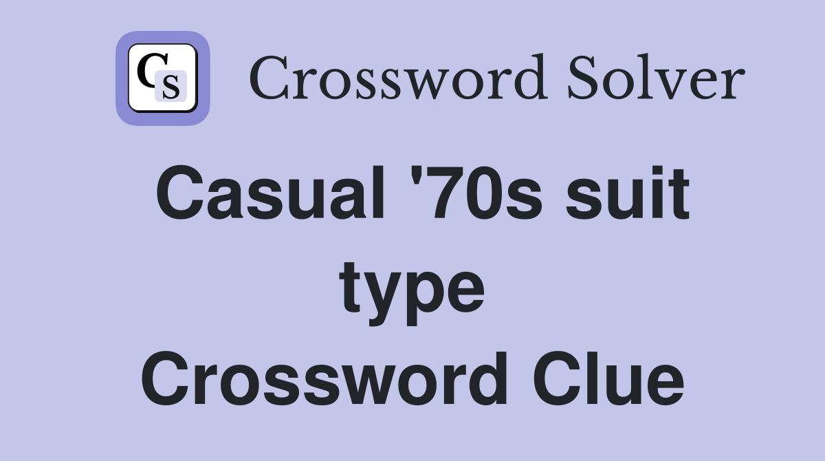 Casual '70s suit type Crossword Clue