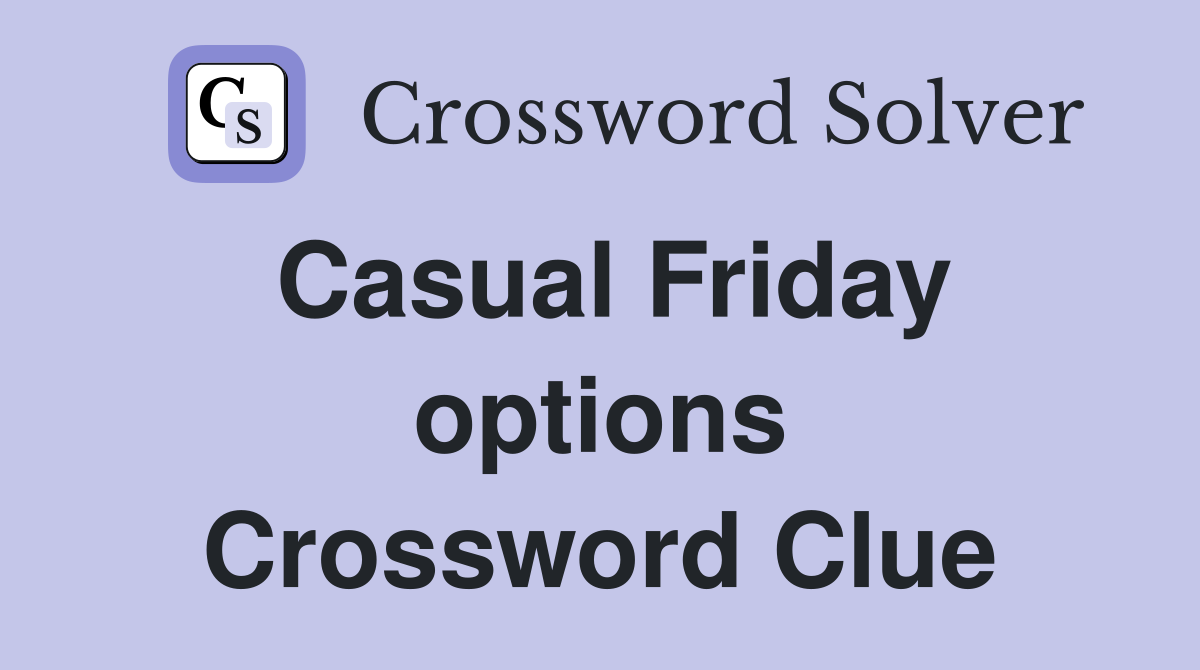 Casual Friday options Crossword Clue