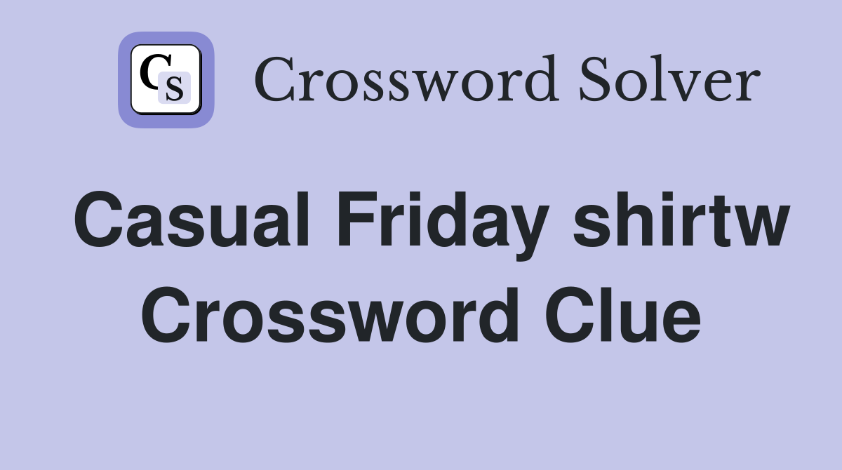 Casual Friday shirtw Crossword Clue