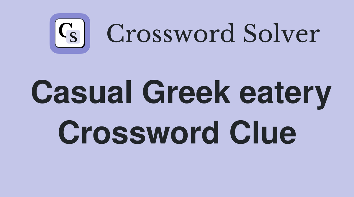 Casual Greek eatery Crossword Clue