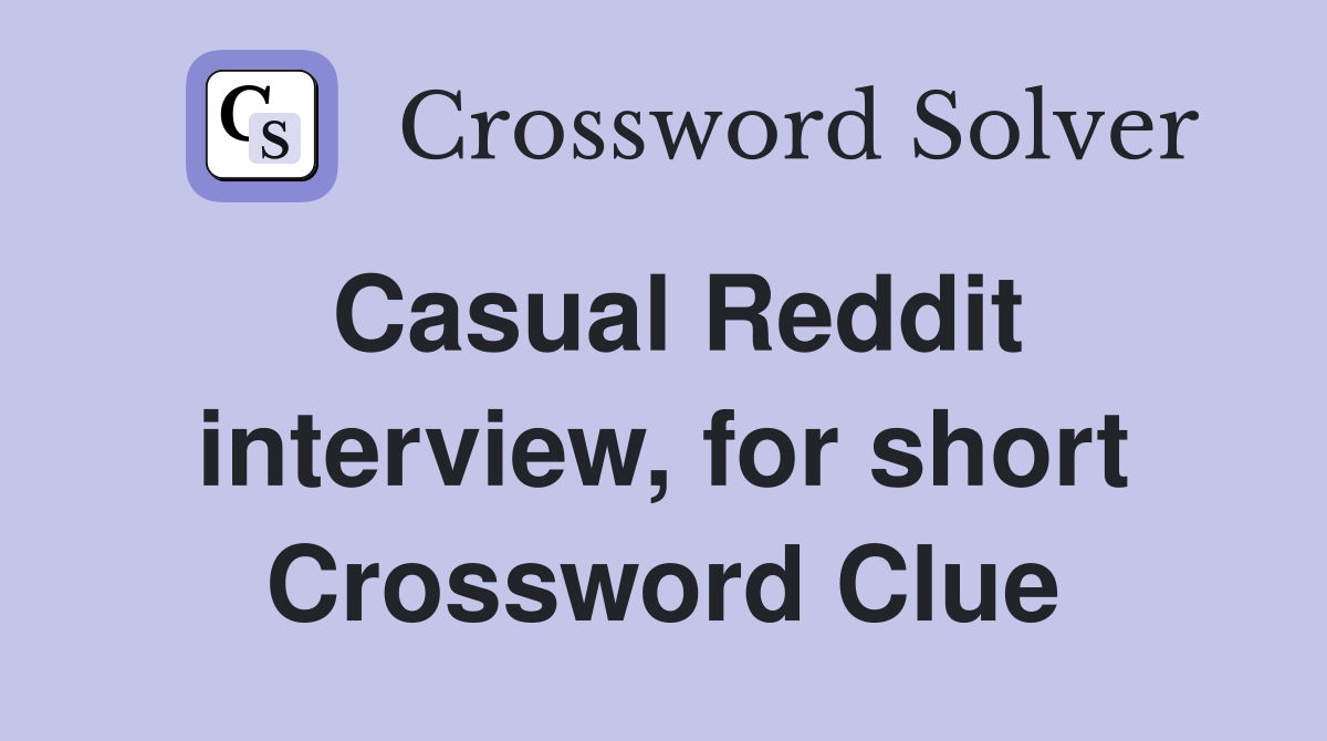Casual Reddit interview, for short Crossword Clue