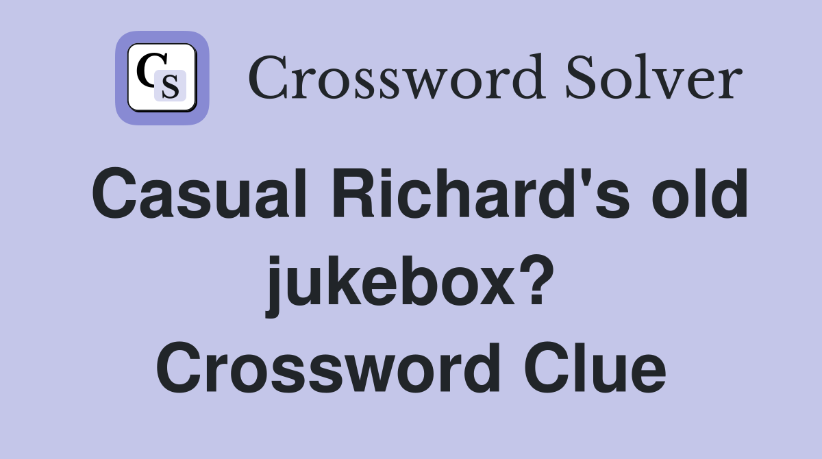 Casual Richard's old jukebox? Crossword Clue