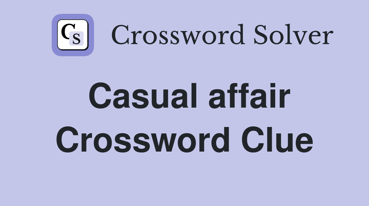 Casual affair Crossword Clue