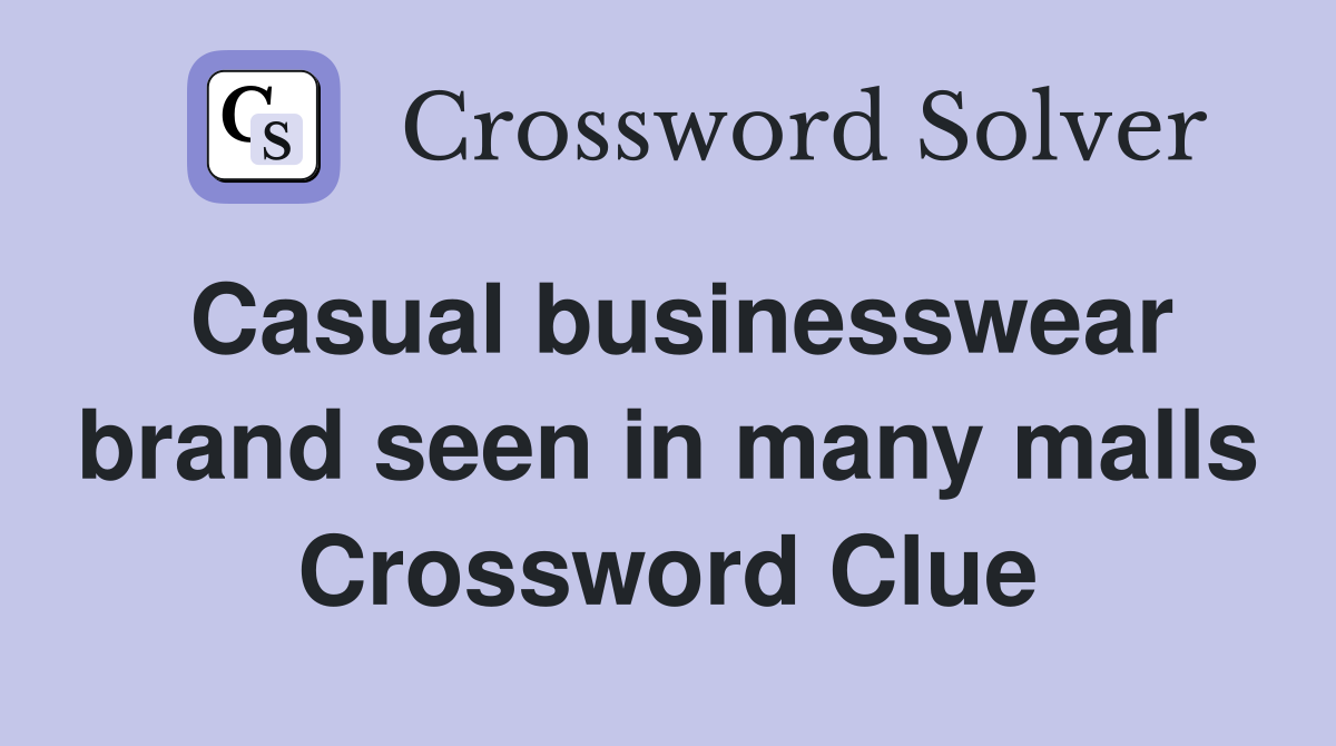 Casual businesswear brand seen in many malls Crossword Clue