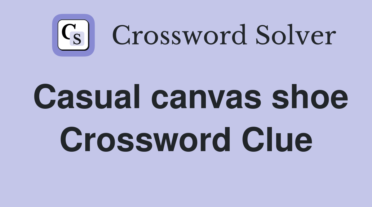Casual canvas shoe Crossword Clue