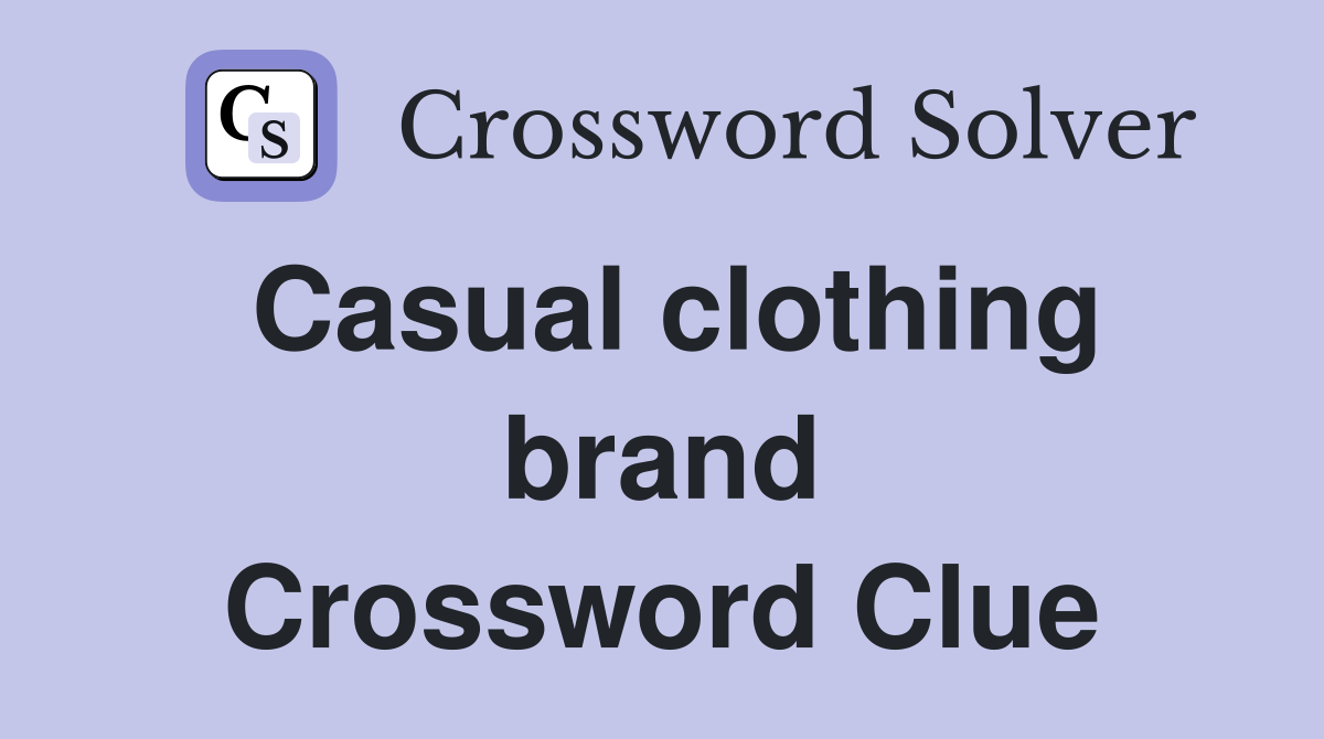 Casual clothing brand Crossword Clue