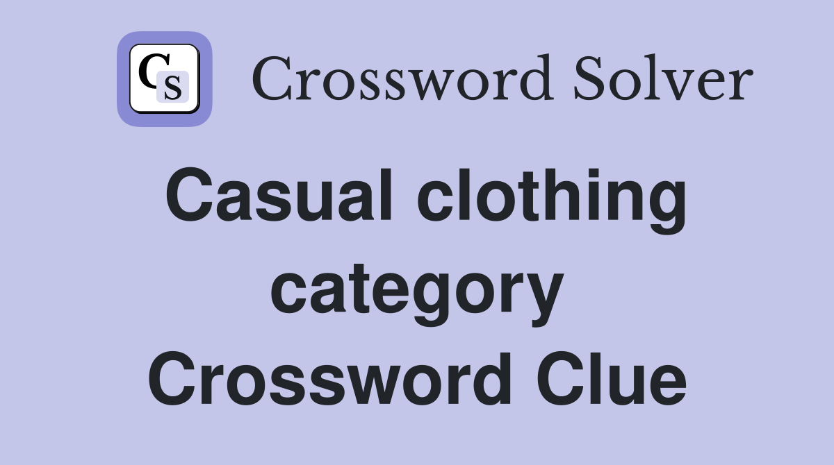 Casual clothing category Crossword Clue