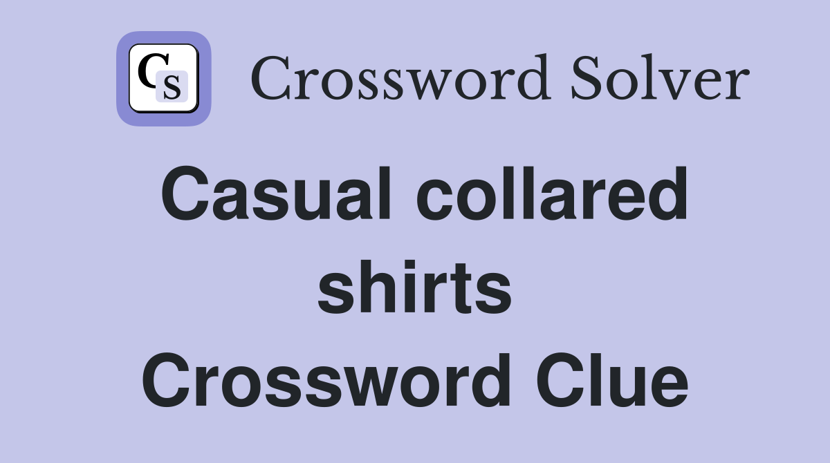 Casual collared shirts Crossword Clue