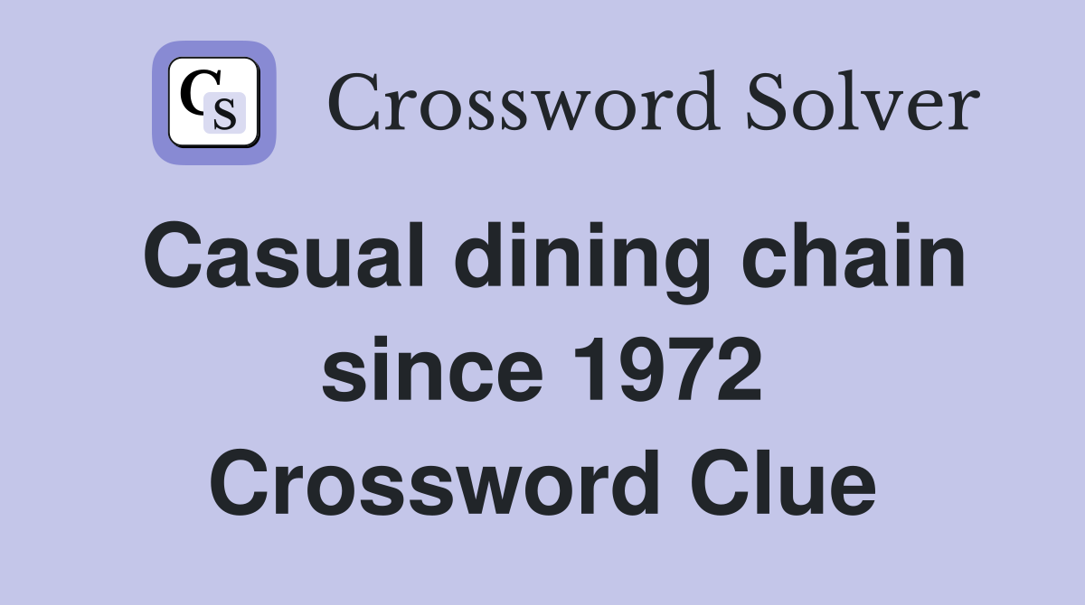 Casual dining chain since 1972 Crossword Clue