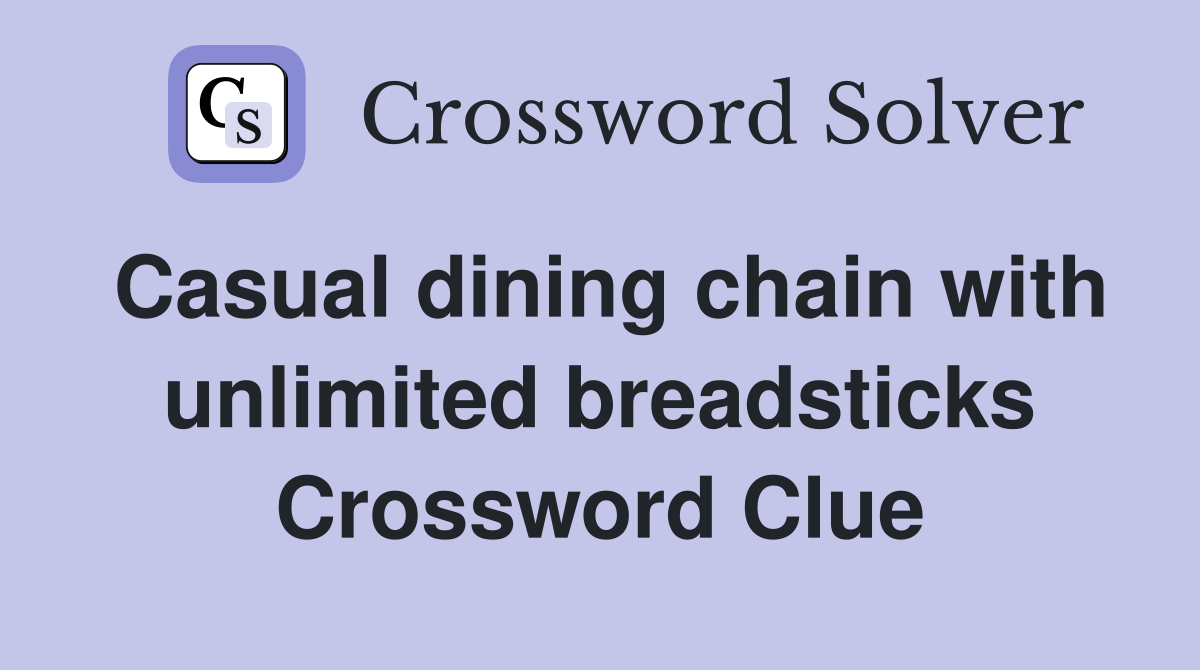 Casual dining chain with unlimited breadsticks Crossword Clue