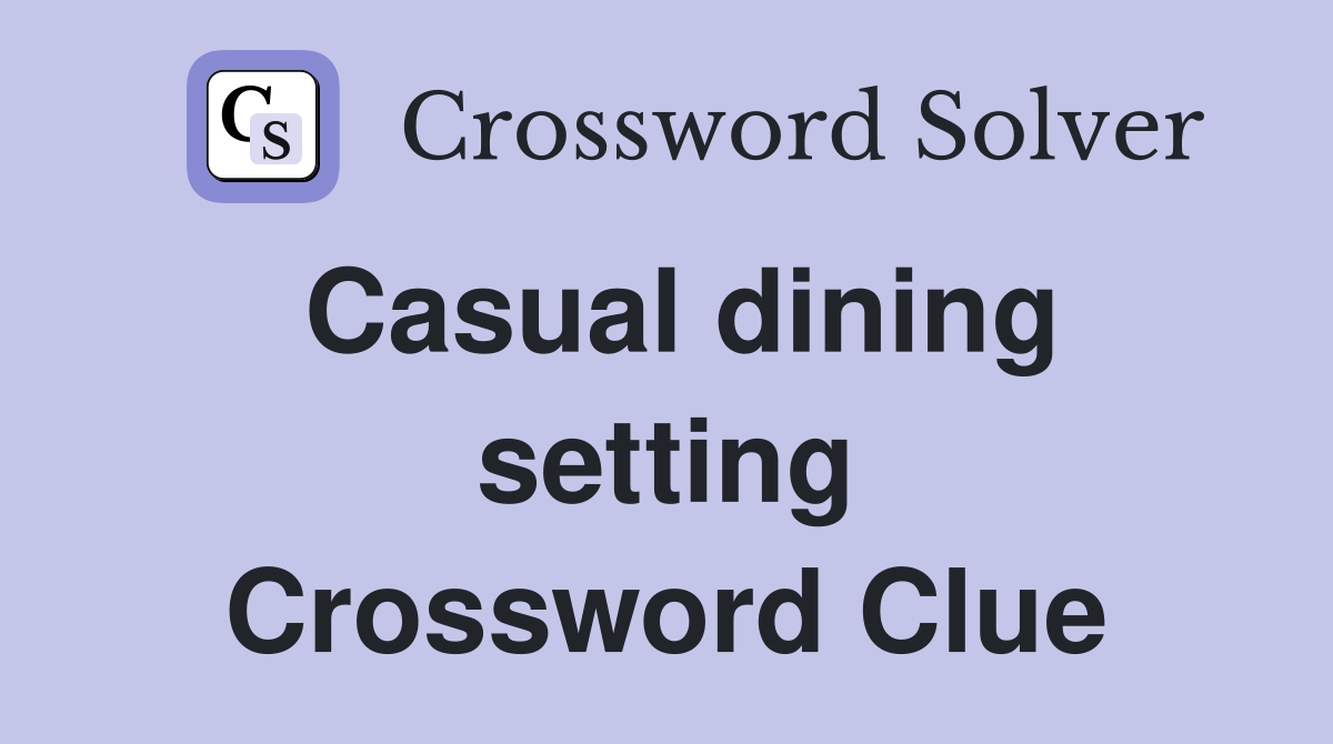 Casual dining setting Crossword Clue