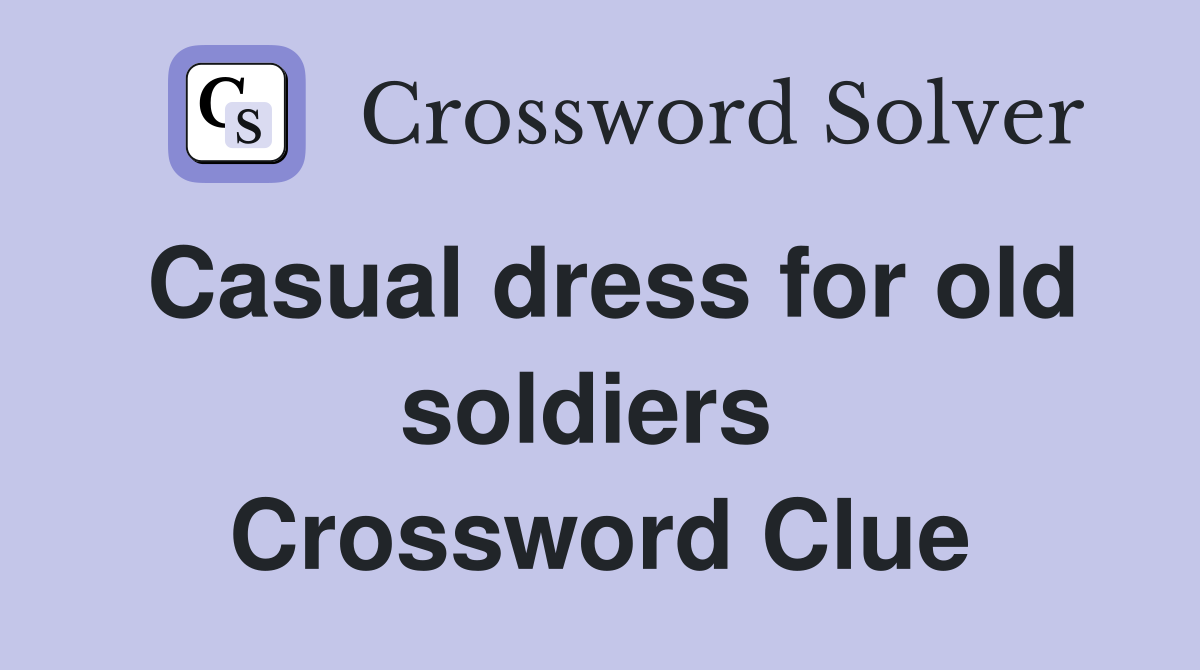 Casual dress for old soldiers  Crossword Clue