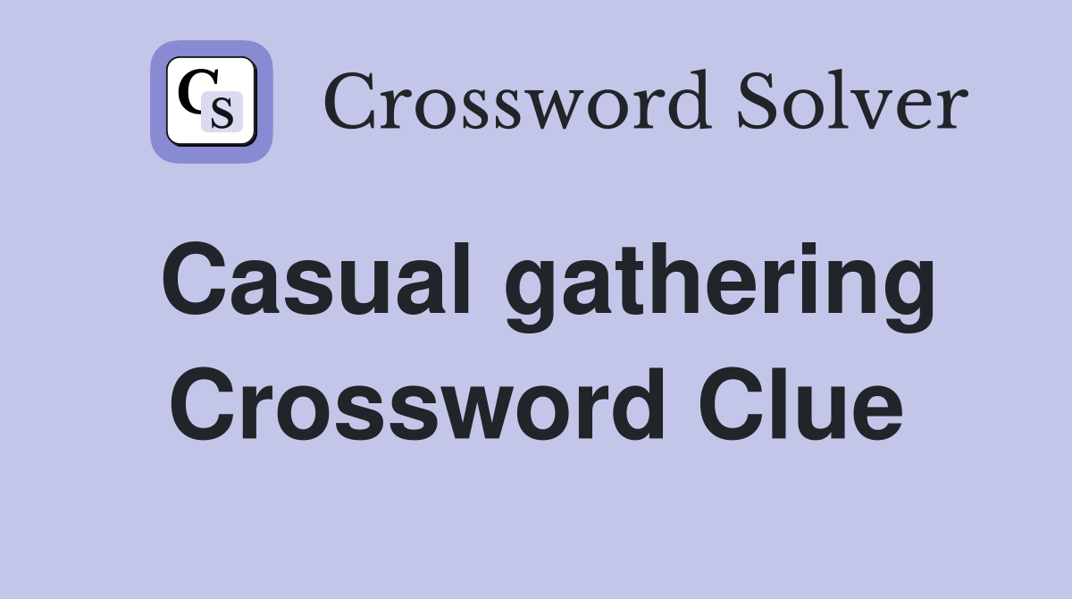 Casual gathering Crossword Clue