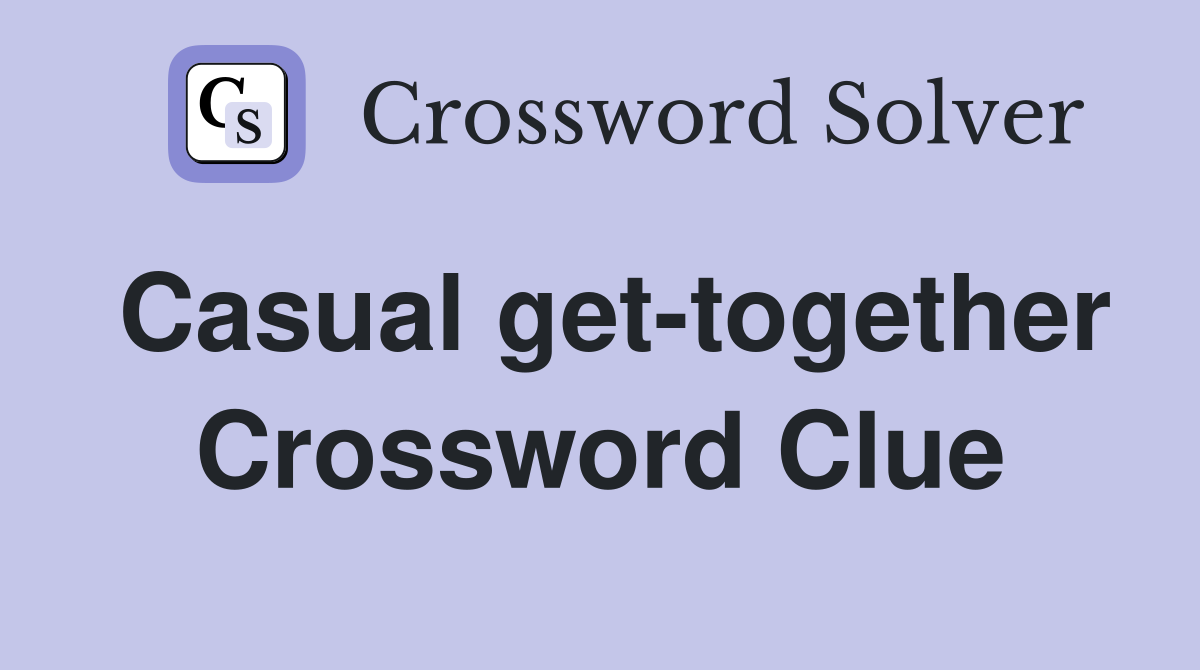 Casual get-together Crossword Clue