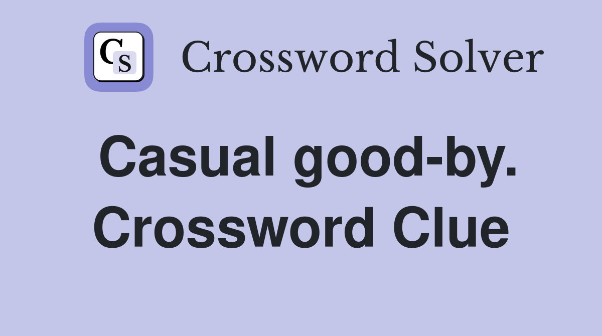 Casual good-by. Crossword Clue