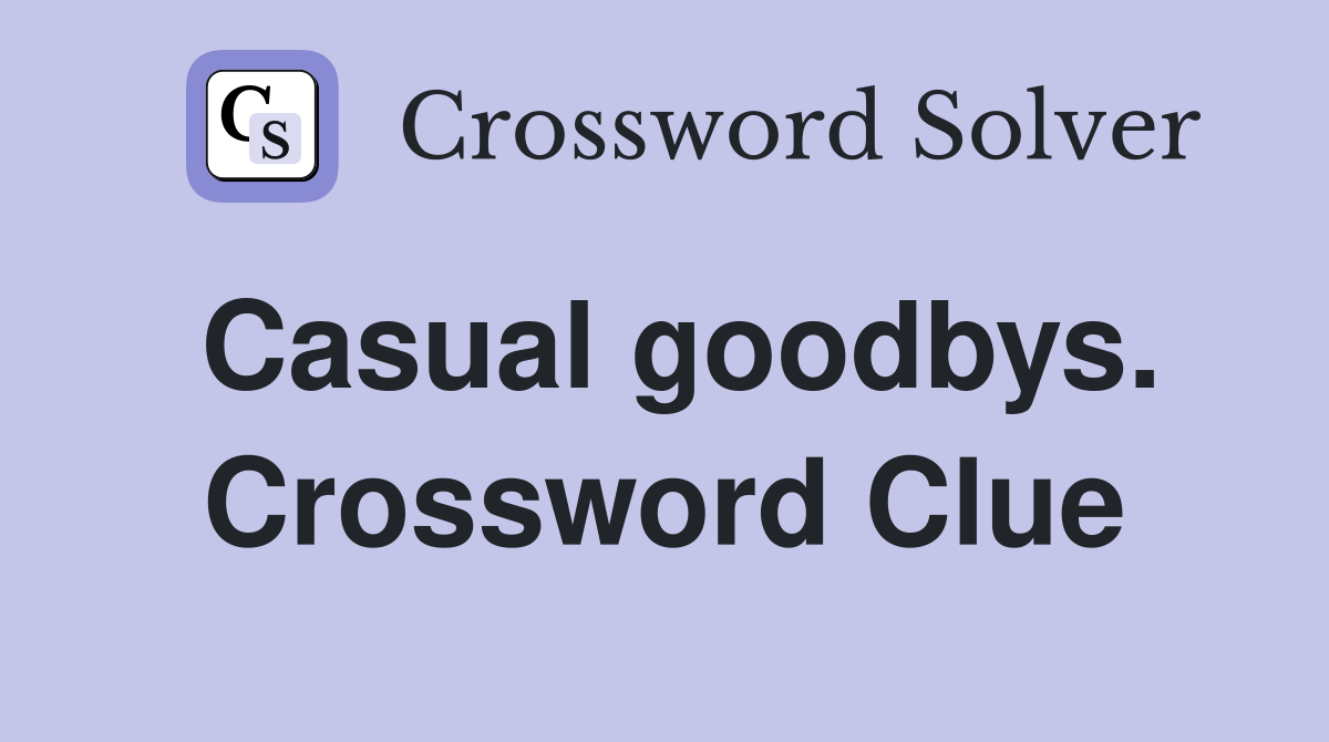Casual goodbys. Crossword Clue