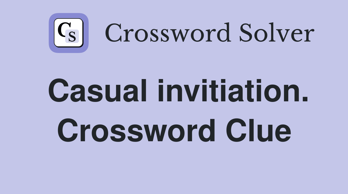 Casual invitiation. Crossword Clue