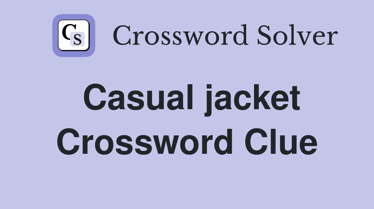 Casual jacket Crossword Clue