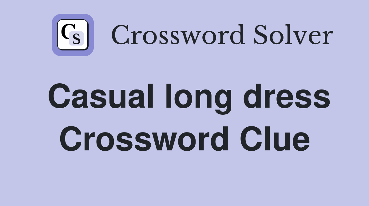 Casual long dress Crossword Clue