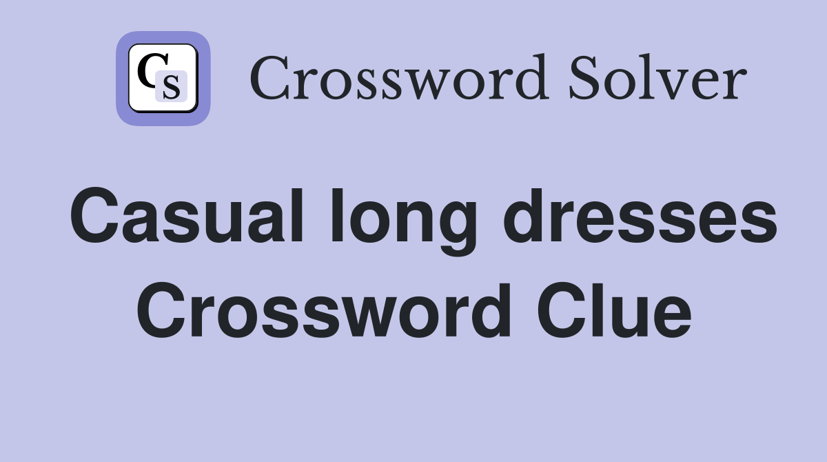 Casual long dresses Crossword Clue