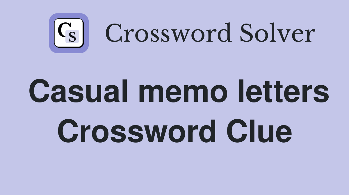 Casual memo letters Crossword Clue